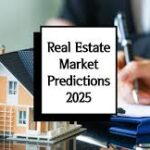 Real Estate Market Insights: What to Expect in 2025 and Beyond